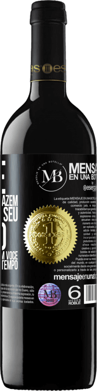 «Mude as pessoas que fazem você perder seu tempo com aquelas que fazem você perder a noção do tempo» Edição RED MBE Reserva