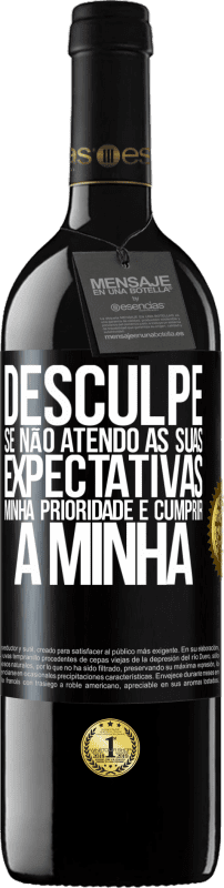 39,95 € | Vinho tinto Edição RED MBE Reserva Desculpe se não atendo às suas expectativas. Minha prioridade é cumprir a minha Etiqueta Preta. Etiqueta personalizável Reserva 12 Meses Colheita 2015 Tempranillo