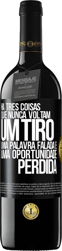 39,95 € | Vinho tinto Edição RED MBE Reserva Há três coisas que nunca voltam: um tiro, uma palavra falada e uma oportunidade perdida Etiqueta Preta. Etiqueta personalizável Reserva 12 Meses Colheita 2015 Tempranillo