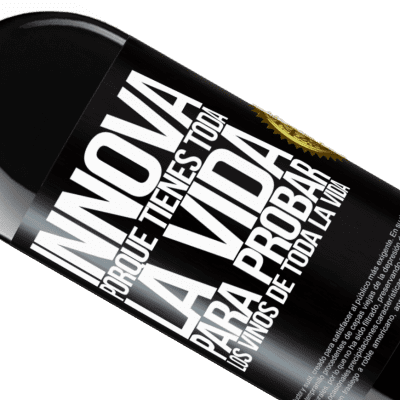 Expresiones Únicas y Personales. «Innova, porque tienes toda la vida para probar los vinos de toda la vida» Edición RED MBE Reserva