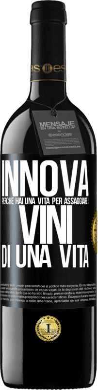 39,95 € | Vino rosso Edizione RED MBE Riserva Innova, perché hai una vita per assaggiare i vini di una vita Etichetta Nera. Etichetta personalizzabile Riserva 12 Mesi Raccogliere 2015 Tempranillo