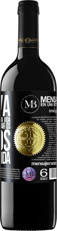 «Innova, porque você tem uma vida inteira para provar os vinhos de uma vida» Edição RED MBE Reserva