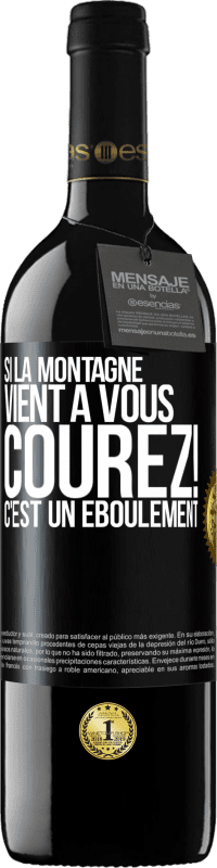 39,95 € | Vin rouge Édition RED MBE Réserve Si la montagne vient à vous... Courez! C'est un éboulement Étiquette Noire. Étiquette personnalisable Réserve 12 Mois Récolte 2015 Tempranillo