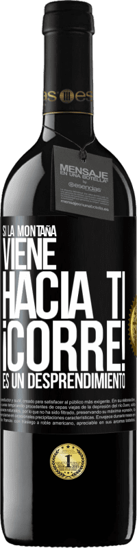 39,95 € | Vino Tinto Edición RED MBE Reserva Si la montaña viene hacia ti... ¡Corre! Es un desprendimiento Etiqueta Negra. Etiqueta personalizable Reserva 12 Meses Cosecha 2015 Tempranillo