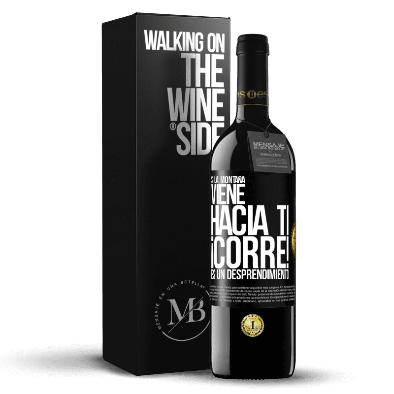 39,95 € Envío gratis | Vino Tinto Edición RED MBE Reserva Si la montaña viene hacia ti... ¡Corre! Es un desprendimiento Etiqueta Negra. Etiqueta personalizable Reserva 12 Meses Cosecha 2015 Tempranillo