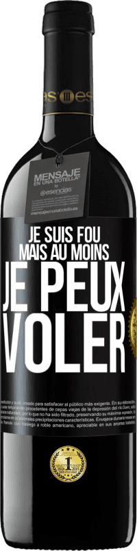 39,95 € Envoi gratuit | Vin rouge Édition RED MBE Réserve Je suis fou, mais au moins je peux voler Étiquette Noire. Étiquette personnalisable Réserve 12 Mois Récolte 2016 Tempranillo