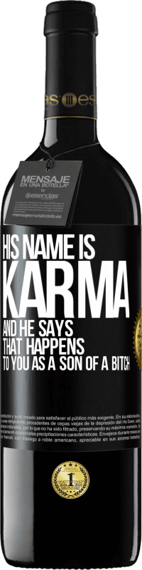 39,95 € | 红酒 RED版 MBE 预订 他的名字叫业力（Karma），他说：“作为as子，你会发生这种情况” 黑标. 可自定义的标签 预订 12 个月 收成 2014 Tempranillo