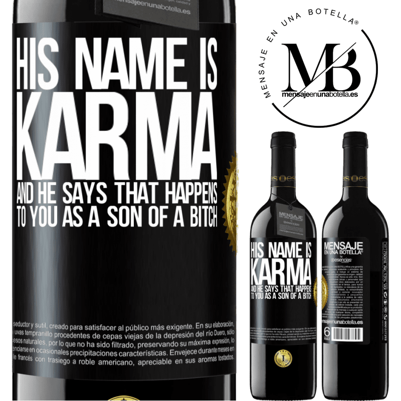 24,95 € Free Shipping | Red Wine RED Edition Crianza 6 Months His name is Karma, and he says That happens to you as a son of a bitch Black Label. Customizable label Aging in oak barrels 6 Months Harvest 2019 Tempranillo