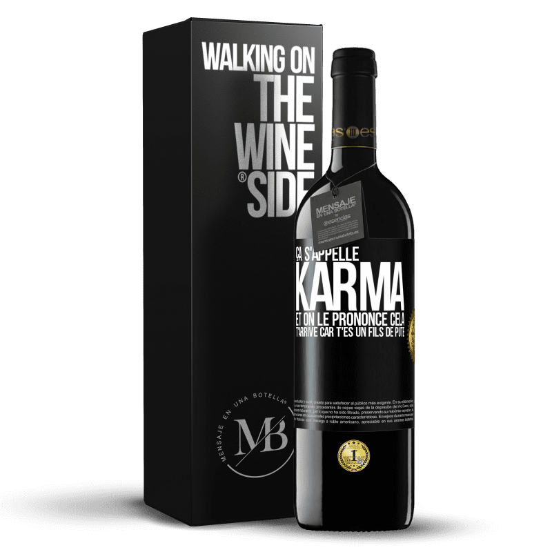 39,95 € Envoi gratuit | Vin rouge Édition RED MBE Réserve Ça s'appelle Karma et on le prononce Cela t'arrive car t'es un fils de pute Étiquette Noire. Étiquette personnalisable Réserve 12 Mois Récolte 2015 Tempranillo