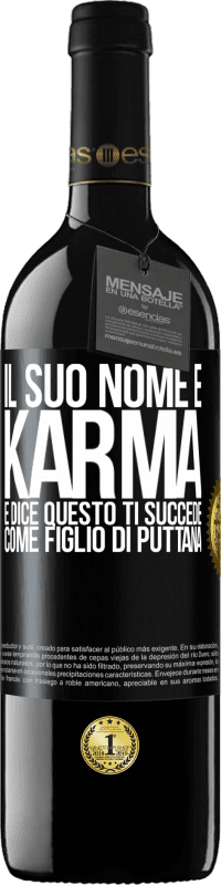 39,95 € | Vino rosso Edizione RED MBE Riserva Il suo nome è Karma e dice Questo ti succede come figlio di puttana Etichetta Nera. Etichetta personalizzabile Riserva 12 Mesi Raccogliere 2016 Tempranillo