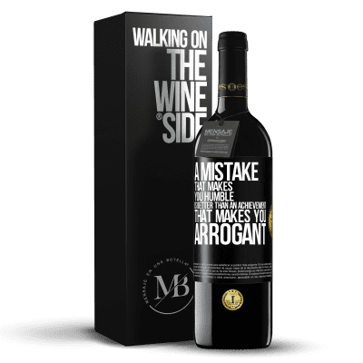 «A mistake that makes you humble is better than an achievement that makes you arrogant» RED Edition Crianza 6 Months