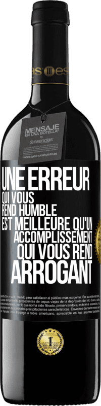 39,95 € | Vin rouge Édition RED MBE Réserve Une erreur qui vous rend humble est meilleure qu'un accomplissement qui vous rend arrogant Étiquette Noire. Étiquette personnalisable Réserve 12 Mois Récolte 2016 Tempranillo