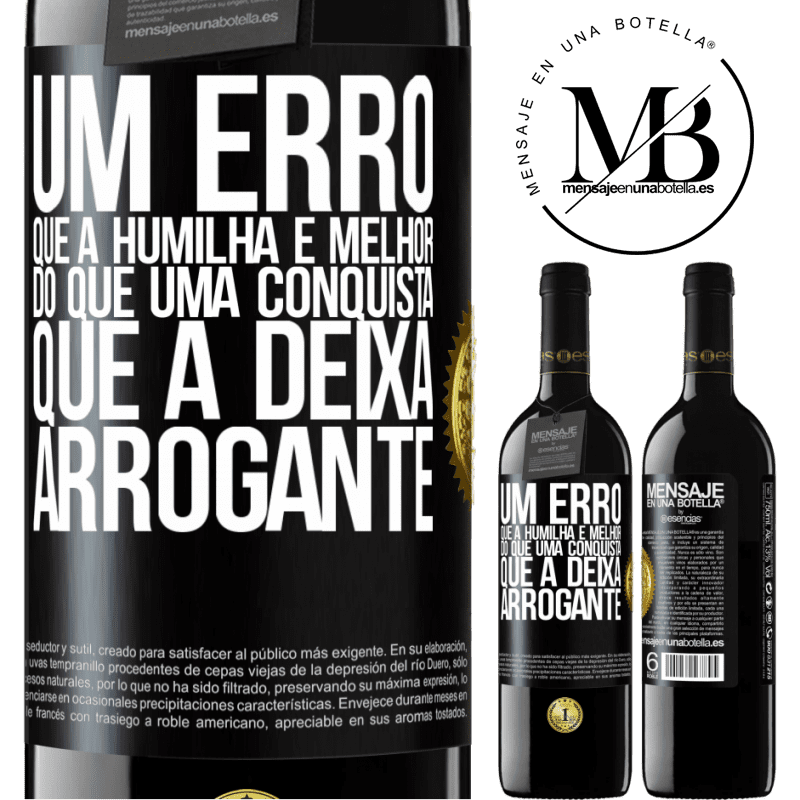 39,95 € Envio grátis | Vinho tinto Edição RED MBE Reserva Um erro que a humilha é melhor do que uma conquista que a deixa arrogante Etiqueta Preta. Etiqueta personalizável Reserva 12 Meses Colheita 2015 Tempranillo