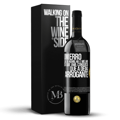 «Um erro que a humilha é melhor do que uma conquista que a deixa arrogante» Edição RED MBE Reserva
