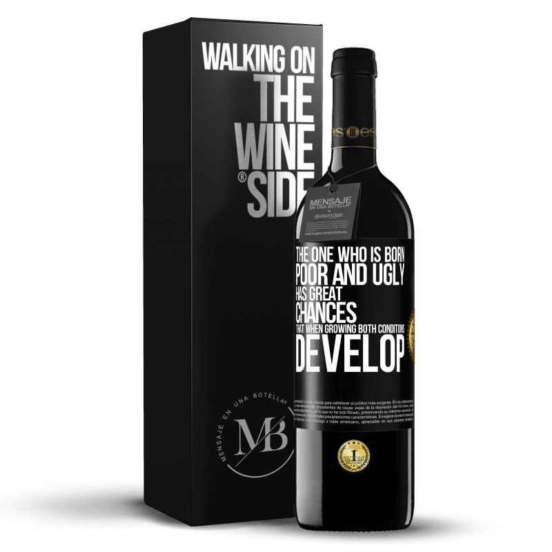 39,95 € Free Shipping | Red Wine RED Edition MBE Reserve The one who is born poor and ugly, has great chances that when growing ... both conditions develop Black Label. Customizable label Reserve 12 Months Harvest 2014 Tempranillo