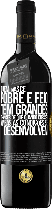 39,95 € | Vinho tinto Edição RED MBE Reserva Quem nasce pobre e feio, tem grandes chances de que quando crescer ... ambas as condições se desenvolvem Etiqueta Preta. Etiqueta personalizável Reserva 12 Meses Colheita 2015 Tempranillo