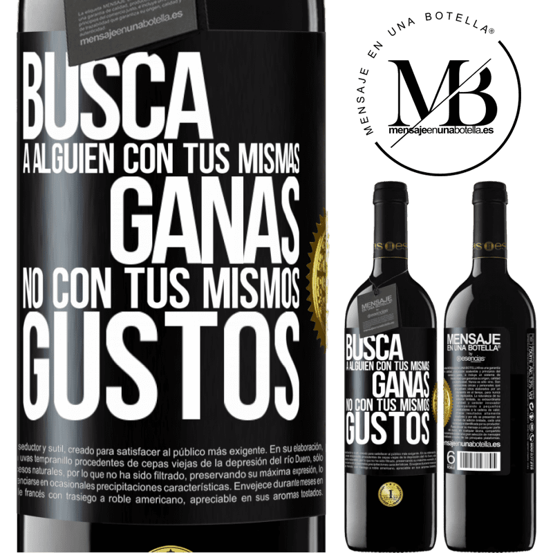 39,95 € Envío gratis | Vino Tinto Edición RED MBE Reserva Busca a alguien con tus mismas ganas, no con tus mismos gustos Etiqueta Negra. Etiqueta personalizable Reserva 12 Meses Cosecha 2015 Tempranillo