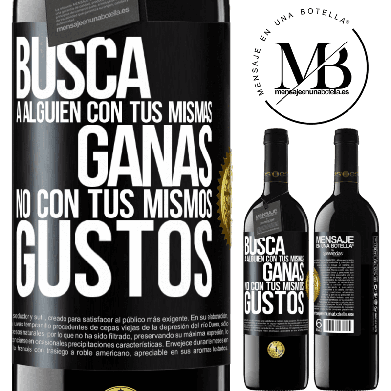 39,95 € Envío gratis | Vino Tinto Edición RED MBE Reserva Busca a alguien con tus mismas ganas, no con tus mismos gustos Etiqueta Negra. Etiqueta personalizable Reserva 12 Meses Cosecha 2016 Tempranillo