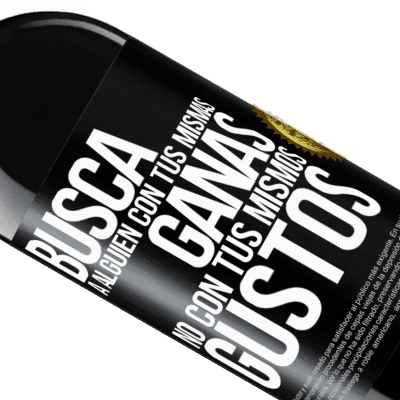 Expresiones Únicas y Personales. «Busca a alguien con tus mismas ganas, no con tus mismos gustos» Edición RED MBE Reserva