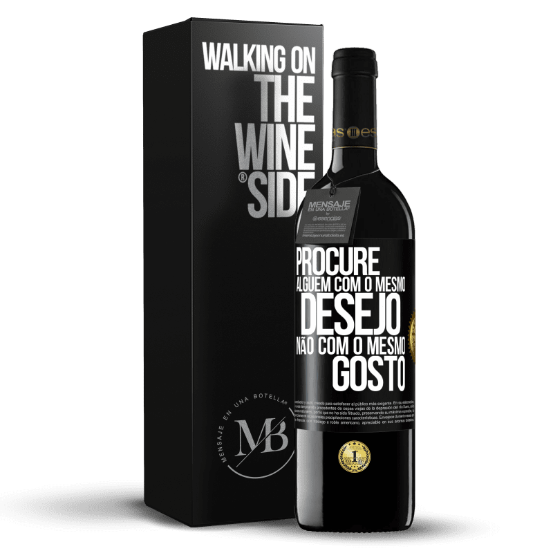 39,95 € Envio grátis | Vinho tinto Edição RED MBE Reserva Procure alguém com o mesmo desejo, não com o mesmo gosto Etiqueta Preta. Etiqueta personalizável Reserva 12 Meses Colheita 2015 Tempranillo