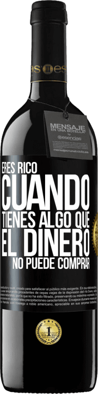 39,95 € | Vino Tinto Edición RED MBE Reserva Eres rico cuando tienes algo que el dinero no puede comprar Etiqueta Negra. Etiqueta personalizable Reserva 12 Meses Cosecha 2015 Tempranillo