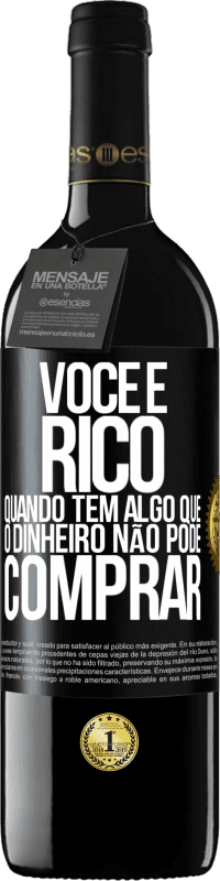 «Você é rico quando tem algo que o dinheiro não pode comprar» Edição RED MBE Reserva