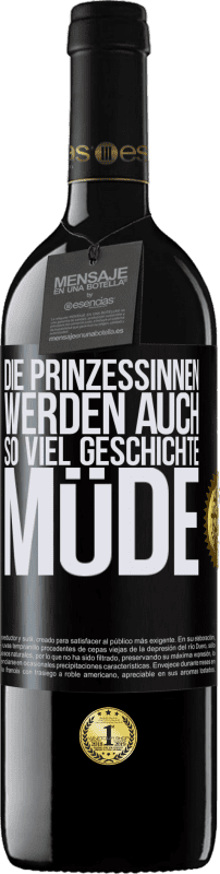 39,95 € Kostenloser Versand | Rotwein RED Ausgabe MBE Reserve Die Prinzessinnen werden auch so viel Geschichte müde Schwarzes Etikett. Anpassbares Etikett Reserve 12 Monate Ernte 2016 Tempranillo
