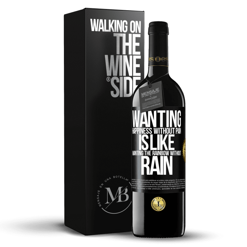 39,95 € Free Shipping | Red Wine RED Edition MBE Reserve Wanting happiness without pain is like wanting the rainbow without rain Black Label. Customizable label Reserve 12 Months Harvest 2014 Tempranillo