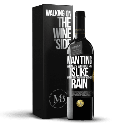 «Wanting happiness without pain is like wanting the rainbow without rain» RED Edition Crianza 6 Months