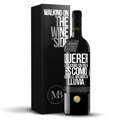 «Querer la felicidad sin dolor es como desear el arcoiris sin lluvia» Edición RED MBE Reserva