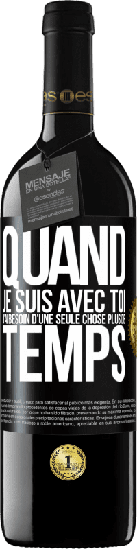39,95 € Envoi gratuit | Vin rouge Édition RED MBE Réserve Quand je suis avec toi, j'ai besoin d'une seule chose: plus de temps Étiquette Noire. Étiquette personnalisable Réserve 12 Mois Récolte 2016 Tempranillo