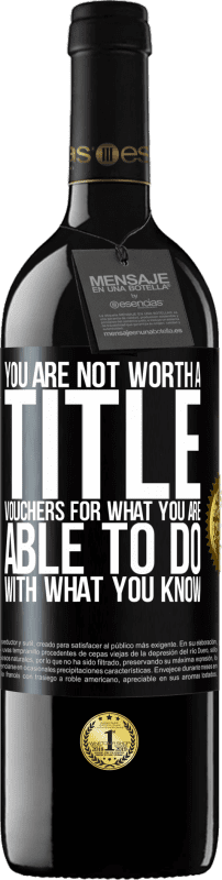 39,95 € | Red Wine RED Edition MBE Reserve You are not worth a title. Vouchers for what you are able to do with what you know Black Label. Customizable label Reserve 12 Months Harvest 2016 Tempranillo