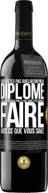 39,95 € | Vin rouge Édition RED MBE Réserve Vous n'êtes pas quelqu'un par un diplôme. Vous êtes précieux par ce que vous êtes capable de faire avec ce que vous savez Étiquette Noire. Étiquette personnalisable Réserve 12 Mois Récolte 2015 Tempranillo