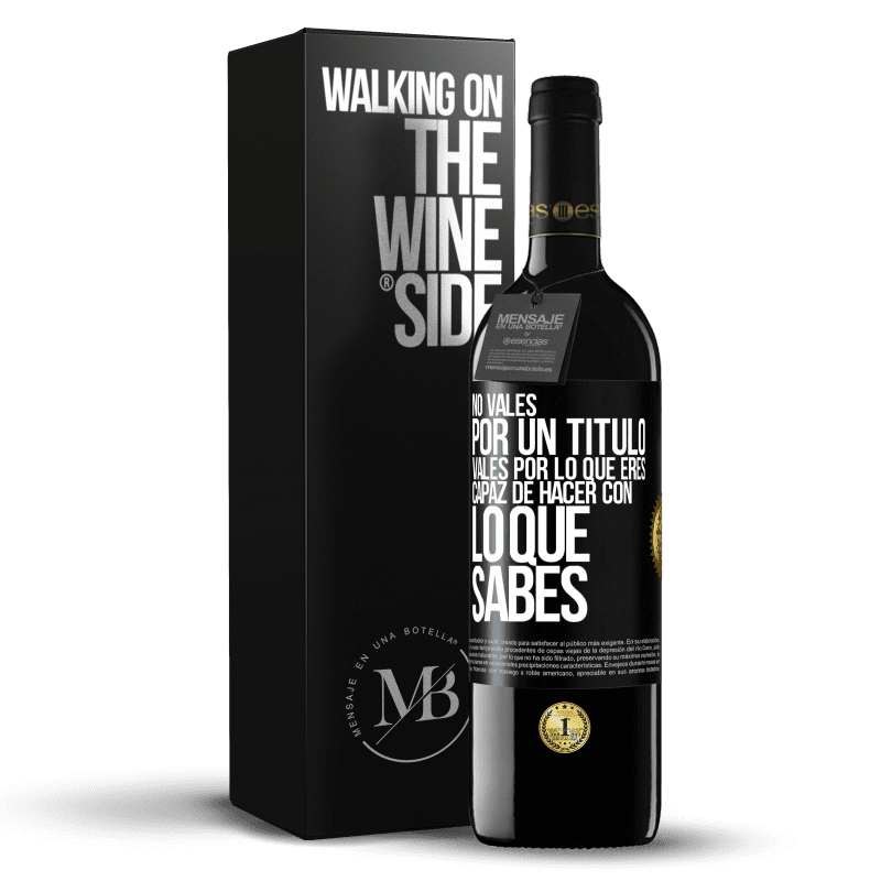 39,95 € Envío gratis | Vino Tinto Edición RED MBE Reserva No vales por un título. Vales por lo que eres capaz de hacer con lo que sabes Etiqueta Negra. Etiqueta personalizable Reserva 12 Meses Cosecha 2016 Tempranillo