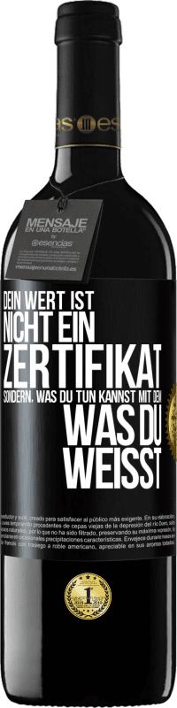 39,95 € | Rotwein RED Ausgabe MBE Reserve Dein Wert ist nicht ein Zertifikat, sondern, was du tun kannst mit dem, was du weißt Schwarzes Etikett. Anpassbares Etikett Reserve 12 Monate Ernte 2015 Tempranillo