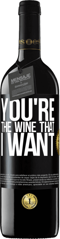 39,95 € | Red Wine RED Edition MBE Reserve You're the wine that I want Black Label. Customizable label Reserve 12 Months Harvest 2014 Tempranillo
