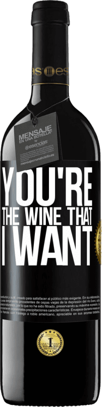 39,95 € | Red Wine RED Edition MBE Reserve You're the wine that I want Black Label. Customizable label Reserve 12 Months Harvest 2015 Tempranillo