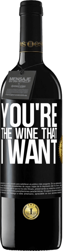 39,95 € | Vin rouge Édition RED MBE Réserve You're the wine that I want Étiquette Noire. Étiquette personnalisable Réserve 12 Mois Récolte 2014 Tempranillo