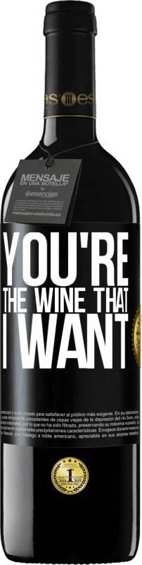 39,95 € | Vin rouge Édition RED MBE Réserve You're the wine that I want Étiquette Noire. Étiquette personnalisable Réserve 12 Mois Récolte 2015 Tempranillo