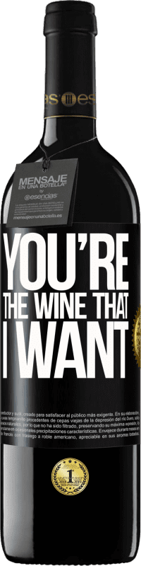 39,95 € | Vino Tinto Edición RED MBE Reserva You're the wine that I want Etiqueta Negra. Etiqueta personalizable Reserva 12 Meses Cosecha 2014 Tempranillo