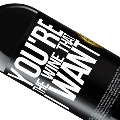 Espressioni Uniche e Personali. «You're the wine that I want» Edizione RED MBE Riserva
