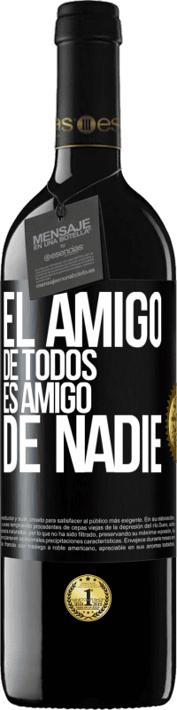 39,95 € Envío gratis | Vino Tinto Edición RED MBE Reserva El amigo de todos es amigo de nadie Etiqueta Negra. Etiqueta personalizable Reserva 12 Meses Cosecha 2015 Tempranillo