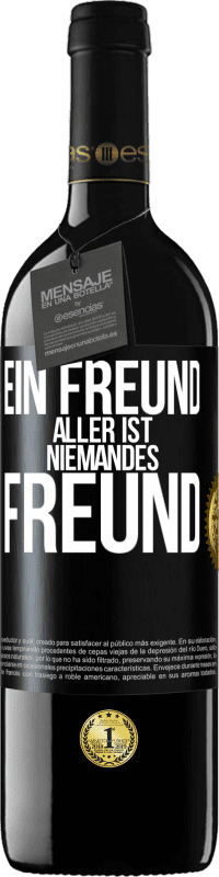 39,95 € Kostenloser Versand | Rotwein RED Ausgabe MBE Reserve Ein Freund aller ist niemandes Freund Schwarzes Etikett. Anpassbares Etikett Reserve 12 Monate Ernte 2016 Tempranillo