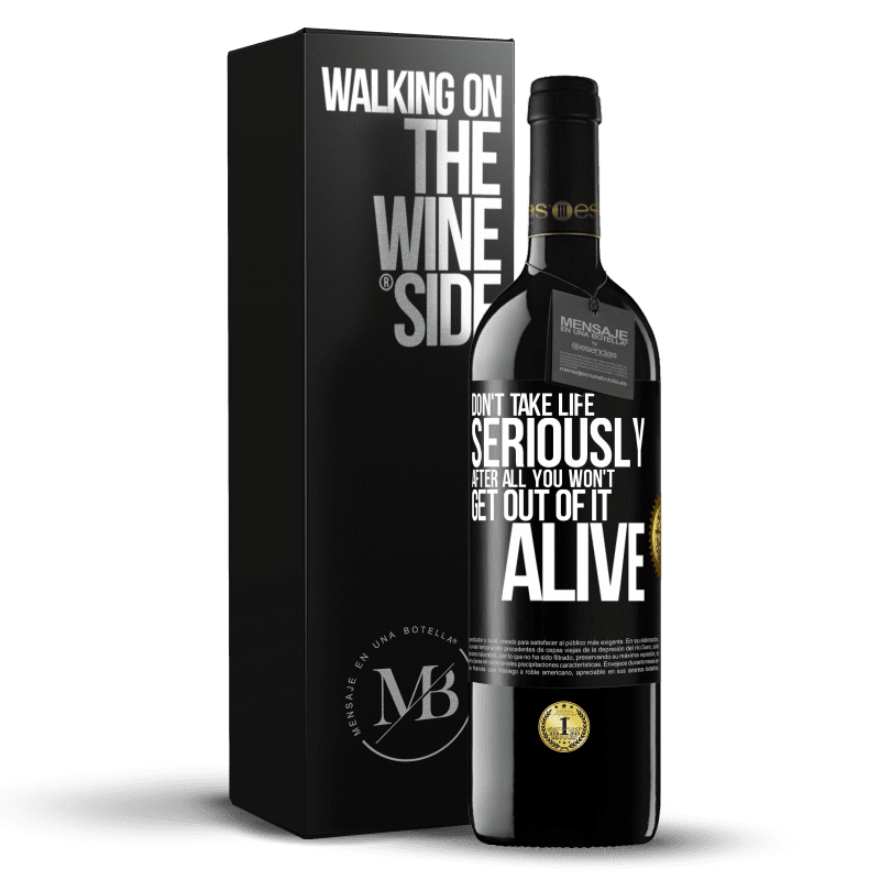 24,95 € Free Shipping | Red Wine RED Edition Crianza 6 Months Don't take life seriously, after all, you won't get out of it alive Black Label. Customizable label Aging in oak barrels 6 Months Harvest 2019 Tempranillo