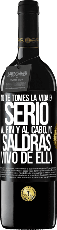 «No te tomes la vida en serio, al fin y al cabo, no saldrás vivo de ella» Edición RED MBE Reserva