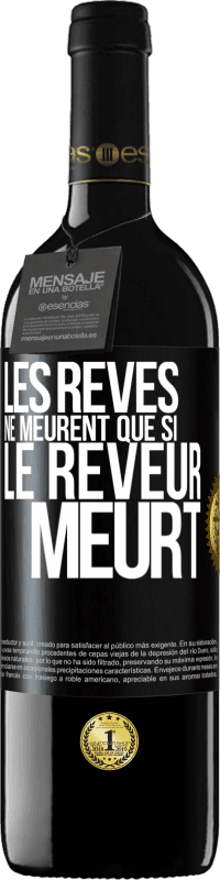 39,95 € Envoi gratuit | Vin rouge Édition RED MBE Réserve Les rêves ne meurent que si le rêveur meurt Étiquette Noire. Étiquette personnalisable Réserve 12 Mois Récolte 2016 Tempranillo