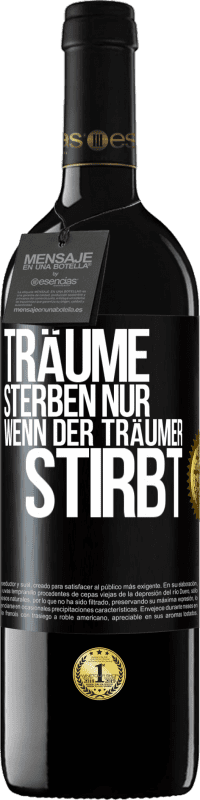 39,95 € | Rotwein RED Ausgabe MBE Reserve Träume sterben nur, wenn der Träumer stirbt Schwarzes Etikett. Anpassbares Etikett Reserve 12 Monate Ernte 2015 Tempranillo