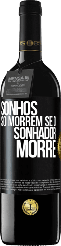 39,95 € | Vinho tinto Edição RED MBE Reserva Sonhos só morrem se o sonhador morre Etiqueta Preta. Etiqueta personalizável Reserva 12 Meses Colheita 2015 Tempranillo