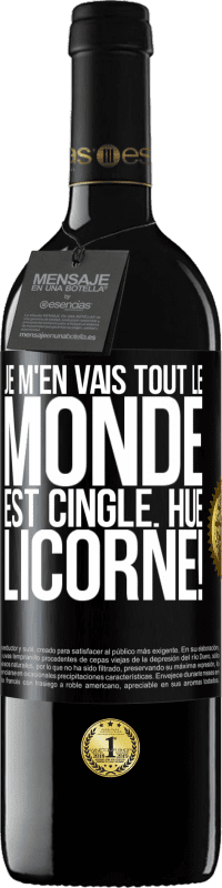 39,95 € | Vin rouge Édition RED MBE Réserve Je m'en vais, tout le monde est cinglé. Hue, licorne! Étiquette Noire. Étiquette personnalisable Réserve 12 Mois Récolte 2016 Tempranillo