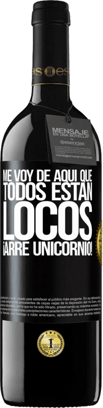 «Me voy de aquí que todos están locos. ¡Arre unicornio!» Edición RED MBE Reserva